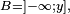 \scriptstyle  \ B=]-  \infty;y],\ 