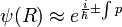  \psi (R) \approx e^{ \frac{i}{  \hbar} \pm \int p } 