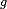 \scriptstyle\ g\ 