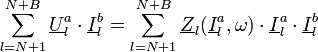 \sum_{l=N+1}^{N+B} \underline{U}_l^a \cdot \underline{I}_l^b=\sum_{l=N+1}^{N+B} \underline{Z}_l(\underline{I}_l^a,\omega) \cdot \underline{I}_l^a  \cdot \underline{I}_l^b