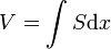 V=\int S \mathrm dx
