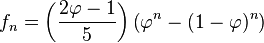 f_n= \left(\frac{2\varphi-1}{5}\right)\left(\varphi^n -(1- \varphi)^n \right)