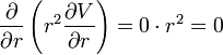   {\partial \over \partial r}   \left( r^2 {\partial V \over \partial r} \right) = 0\cdot r^2 = 0 