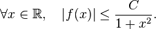 \forall x\in \R,\quad |f(x)|\le \frac{C}{1+x^2}.