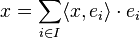 x= \sum_{i\in I} \langle x,e_i\rangle \cdot e_i