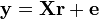 \mathbf{y}=\mathbf{Xr}+\mathbf{e}