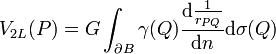 V_{2L}(P) = G\int_{\partial B} \gamma(Q) \frac{\mathrm d\tfrac{1}{r_{PQ}}}{\mathrm dn} \mathrm d\sigma(Q)