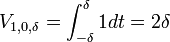 V_{1,0,\delta}  =\int_{-\delta}^\delta 1 dt = 2\delta