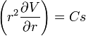     \left( r^2 {\partial V \over \partial r} \right) = Cs  