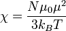 \chi = \frac{N \mu_0 \mu^2}{3k_BT}