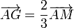 \overrightarrow{AG} = \frac{2}{3}\overrightarrow{AM}