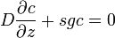  D \frac{\partial c}{\partial z} + s g c = 0 