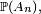 \scriptstyle\ \mathbb{P}\left(A_n\right),\ 