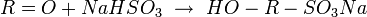 R=O + NaHSO_3 \ \rightarrow \ HO-R-SO_3Na
