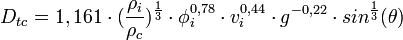 D_{tc}=1,161 \cdot (\frac{\rho_i}{\rho_c})^{\frac{1}{3}} \cdot \phi_i^{0,78} \cdot v_i^{0,44} \cdot g^{-0,22} \cdot sin^{1 \over 3}(\theta)