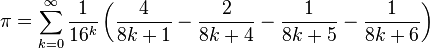 \pi = \sum_{k=0}^\infty \frac{1}{16^k}\left(\frac{4}{8k+1}-\frac{2}{8k+4}-\frac{1}{8k+5}-\frac{1}{8k+6}\right)