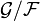 {\mathcal G}/{\mathcal F}
