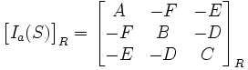  \begin{bmatrix} I _a(S) \end{bmatrix} _R = \begin{bmatrix} A & -F & -E \\  -F & B & -D \\ -E & -D & C \end{bmatrix} _R 