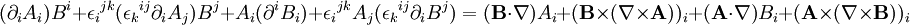  (\partial_iA_i)B^i + {\epsilon_i}^{jk}({\epsilon_k}^{ij}\partial_iA_j)B^j + A_i(\partial^iB_i) + {\epsilon_i}^{jk}A_j({\epsilon_k}^{ij}\partial_iB^j) = (\mathbf B\cdot \nabla)A_i+(\mathbf B\times (\nabla\times\mathbf A))_i + (\mathbf A \cdot \nabla)B_i + (\mathbf A\times(\nabla\times\mathbf B))_i 