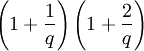 \left(1+{1 \over q}\right)\left(1+{2 \over q}\right)