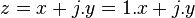 z = x + j.y = 1.x + j.y\,