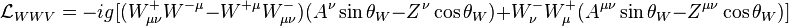 \mathcal{L}_{WWV}=-ig[(W_{\mu\nu}^+W^{-\mu}-W^{+\mu}W_{\mu\nu}^-)(A^\nu\sin\theta_W-Z^\nu\cos\theta_W)+W_\nu^-W_\mu^+(A^{\mu\nu}\sin\theta_W-Z^{\mu\nu}\cos\theta_W)]