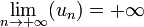 \lim_{n \to +\infty} (u_n) = +\infty \,\!
