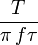  \frac{T}{\pi\,f\tau}