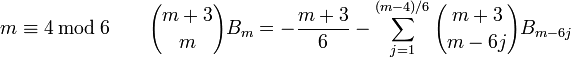 m\equiv 4\,\bmod\, 6\qquad{{m+3}\choose{m}}B_m=-{{m+3}\over6}-\sum_{j=1}^{(m-4)/6}{m+3\choose{m-6j}}B_{m-6j}