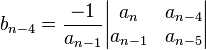 b_{n-4}=\frac{-1}{a_{n-1}}\begin{vmatrix}   a_{n} & a_{n-4} \\   a_{n-1} & a_{n-5}  \end{vmatrix}