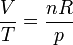 \frac {V}{T} = \frac {nR}{p}~