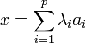 x=\sum_{i=1}^p \lambda_i a_i