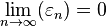  \lim_{n \to \infin} ({\varepsilon}_n) = 0 