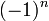 (-1)^n\,