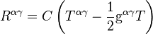 R^{\alpha\gamma} = C \left(T^{\alpha\gamma} - \frac{1}{2} \mathrm{g}^{\alpha\gamma} T \right)