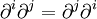\partial^i \partial^j = \partial^j \partial^i