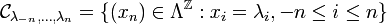 \mathcal{C}_{\lambda_{-n}, \dots, \lambda_n} = \{ (x_n) \in \Lambda^\Z : x_i = \lambda_i, -n \leq i \leq n\}