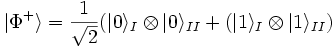 |\Phi^+\rangle = \frac{1}{\sqrt{2}} (|0\rangle_I \otimes |0\rangle_{II} + (|1\rangle_I \otimes |1\rangle_{II})