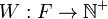 W : F \to \mathbb{N^+}