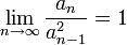 \lim_{n\rightarrow\infty} \frac{a_n}{a_{n-1}^2}=1