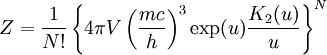 Z = \frac{1}{N!} \left\{ 4\pi V \left(\frac{mc}{h}\right)^3 \exp (u) \frac{K_2(u)}{u}\right\}^N