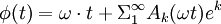 \phi(t) = \omega \cdot t + \Sigma_{1}^{\infty} A_k(\omega t) e^k