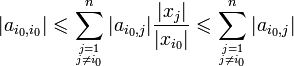 |a_{i_0,i_0}|\leqslant \sum_{j=1 \atop j\neq i_0}^n |a_{i_0,j}|\frac{|x_j|}{|x_{i_0}|}\leqslant \sum_{j=1 \atop j\neq i_0}^n |a_{i_0,j}| 