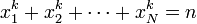  x_1^k + x_2^k + \cdots + x_N^k = n