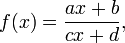 f(x) = \frac{ax+b}{cx + d} , 