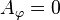 A_\varphi = 0