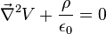 \vec{\nabla}^{2}V+\frac{\rho}{\epsilon_0}=0