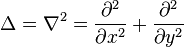 \Delta=\nabla^2 = \frac{\partial^2}{\partial x^2 } + \frac{\partial^2}{\partial y^2 } 