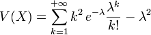 V(X)=\sum_{k=1}^{+{\infty}}k^2\,e^{-\lambda}\frac{\lambda^k}{k!} - \lambda^2