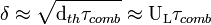  \delta \approx \sqrt{\mathrm d_{th} \tau_{comb}} \approx \mathrm U_{\mathrm L} \tau_{comb} 